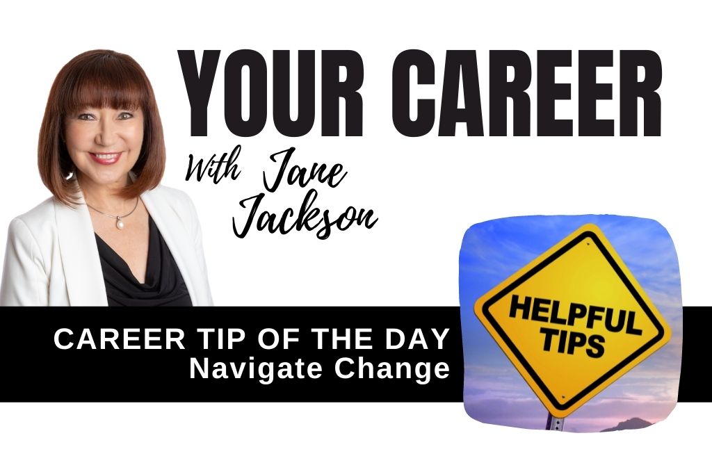 Career Tip, Navigate Change, career tip navigate change, career coaching