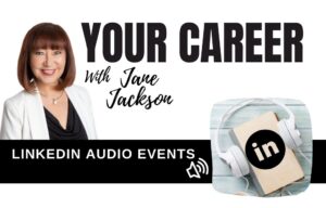 LinkedIn Audio Events, audio events, social audio, jane jackson, career coach, linkedin features