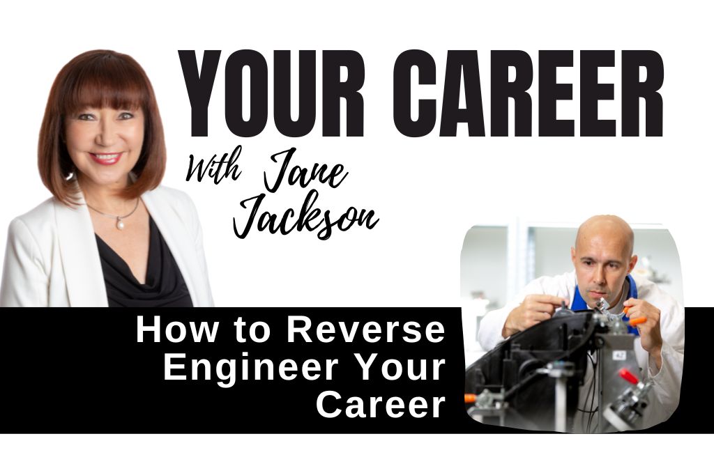 how to reverse engineer your career, career strategy, reverse engineering, career success