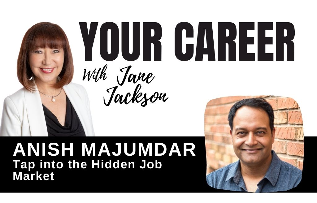 Anish Majumdar, career coach, hidden job market, jane jackson, your career podcast, careers, job seekers, how to get a job, career coaching, law of attraction 