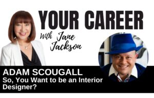 Adam Scougall, So YOu Want to be an Interior Designer?, Interior Designer, Interior Design Podcast