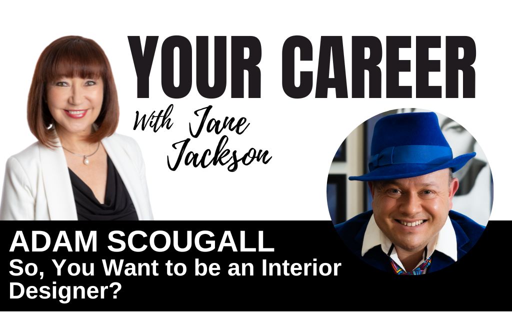 Adam Scougall, interior designer, podcast host, customer care specialist, so you want to be an interior designer? Mad Max Beyond Thunderdome, Mel Gibson, Tina Turner, Jane Jackson, career coach