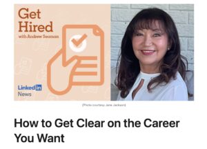 Get hired, LinkedIn News, LinkedIn Podcast, How to get clear on the career you want, LinkedIn