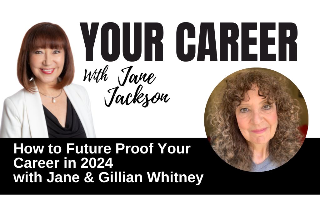 Gillian Whitney, how to future proof your career in 2024, Jane Jackson, Your Career Podcast, LinkedIn Live
