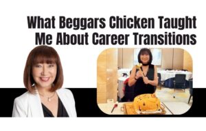 Career Transition, courage, beggars chicken, hong kong, self belief, career coaching